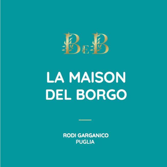 B&B La Maison Del Borgo Роди Гарганико Екстериор снимка